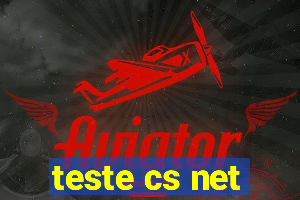 teste cs net